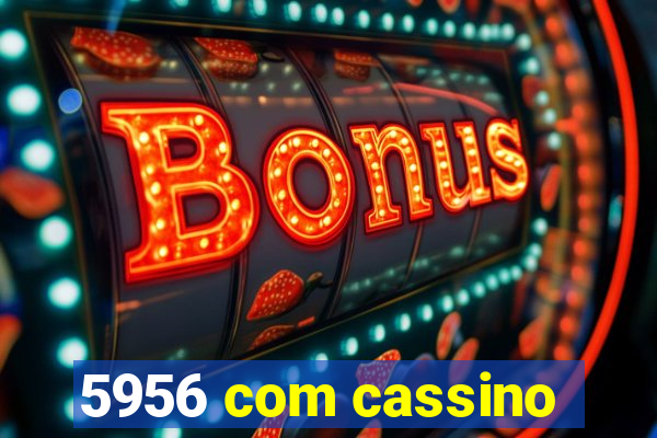 5956 com cassino